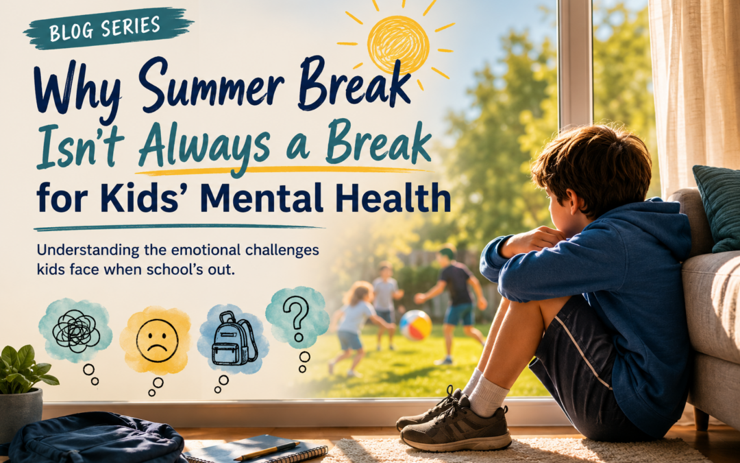 Why Summer Break Isn’t Always a Break for Kids’ Mental Health